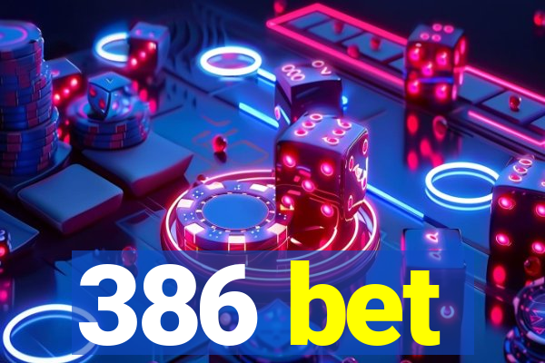 386 bet